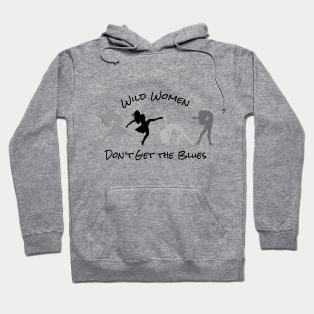 Wild Women Don't Get the Blues Hoodie by Gear 4 U